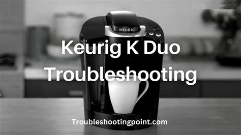 Keurig Troubleshooting: How to Fix Common Keurig。